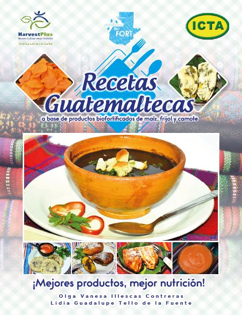 Recetas Guatemaltecas a base de productos biofortificados de maíz, frijol y camote (2020)
